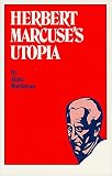 Martineau, Alain: Herbert Marcuse's Utopia