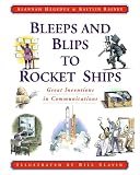 Hegedus, Alannah: Bleeps and Blips to Rocket Ships: Great Inventions in Communications Hegedus, Alannah: Bleeps and Blips to Rocket Ships: Great Inventions in Communications
