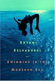 Selvadurai, Shyam: Swimming In The Monsoon Sea Selvadurai, Shyam: Swimming In The Monsoon Sea