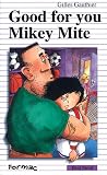 Gauthier, Gilles: Good for You, Mikey Mite Gauthier, Gilles: Good for You, Mikey Mite