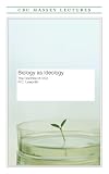 Lewontin, R. C.: Biology As Ideology