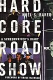 Baker, Noel S.: Hard Core Roadshow: A Screenwriter's Diary Baker, Noel S.: Hard Core Roadshow: A Screenwriter's Diary