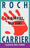 Carrier, Roch: La Guerre, Yes Sir!