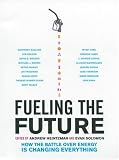 Solomon, Evan: Fueling The Future: How The Battle Over Energy Is Changing Everything