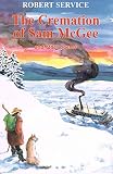 Service, Robert W.: The Cremation Of Sam Mcgee Service, Robert W.: The Cremation Of Sam Mcgee
