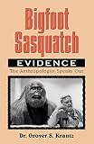 Krantz, Grover S: Bigfoot Sasquatch: Evidence Krantz, Grover S: Bigfoot Sasquatch: Evidence