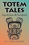Meyers, Edward C.: Totem Tales: Legends of the Rainforest