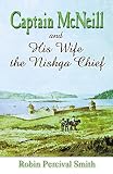 Smith, Robin Percival: Captain McNeil and His Wife the Nishga Chief: 1803-1850; From Boston Fur Trader to Hudson's Bay Company Trader