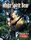 Tessier, Tess: White Spirit Bear