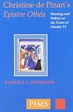 Hindman, Sandra L.: Christine De Pizan's 'Epistre Othea': Painting and Politics at the Court of Charles VI Hindman, Sandra L.: Christine De Pizan's 'Epistre Othea': Painting and Politics at the Court of Charles VI
