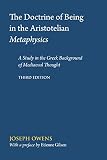 Owens, Joseph: Doctrine of Being in the Aristotelian Metaphysics Owens, Joseph: Doctrine of Being in the Aristotelian Metaphysics