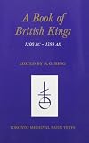 British Library: A Book of British Kings 1200 Bc-1399 Ad: 1200 Bc-1399 Ad British Library: A Book of British Kings 1200 Bc-1399 Ad: 1200 Bc-1399 Ad