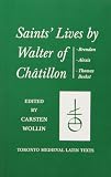 Wollin, Carsten: Saints Lives by Walter of Chatillon Wollin, Carsten: Saints Lives by Walter of Chatillon