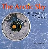 MacDonald, John: The Arctic Sky: Inuit Astronomy, Star Lore, and Legend