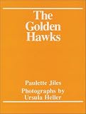 Jiles, Paulette: The Golden Hawks Jiles, Paulette: The Golden Hawks