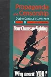 Keshen, Jeffrey A.: Propaganda and Censorship During Canada's Great War Keshen, Jeffrey A.: Propaganda and Censorship During Canada's Great War