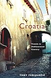 Fabijancic, Tony: Croatia : Travels in Undiscovered Country Fabijancic, Tony: Croatia : Travels in Undiscovered Country