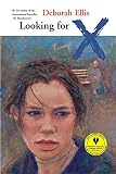 Looking for X (088899382X) by Ellis, Deborah Ellis, Deborah: Looking for X