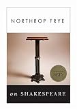 Frye, Northrop: Northrop Frye on Shakespeare Frye, Northrop: Northrop Frye on Shakespeare