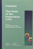 Brown, Douglas M.: Canada: The State of the Federation 1995 Brown, Douglas M.: Canada: The State of the Federation 1995