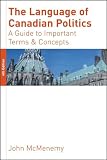 McMenemy, John: The Language of Canadian Politics: A Guide to Important Terms and Concepts
