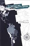 Verdecchia, Guillermo: Fronteras Americanas/American Borders Verdecchia, Guillermo: Fronteras Americanas/American Borders