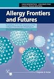 Ring, J.: Allergy Frontiers and Futures: Proceedings of the 24th Symposium of the Collegium Internationale Allergologicum