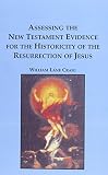Craig, William Lane: Assessing the New Testament Evidence for the Historicity of the Resurrection of Jesus