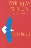 Brant, Beth: Writing As Witness: Essay and Talk Brant, Beth: Writing As Witness: Essay and Talk