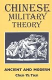 Tien, Chen-Ya: Chinese Military Theory: Ancient and Modern Tien, Chen-Ya: Chinese Military Theory: Ancient and Modern