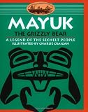 Sechelt Nation: Mayuk, the Grizzly Bear Sechelt Nation: Mayuk, the Grizzly Bear
