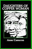 Cameron, Anne: Daughters of Copper Woman Cameron, Anne: Daughters of Copper Woman