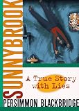 Blackbridge, Persimmon: Sunnybrook: A True Story with Lies Blackbridge, Persimmon: Sunnybrook: A True Story with Lies