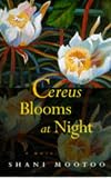 Mootoo, Shani: Cereus Blooms at Night Mootoo, Shani: Cereus Blooms at Night