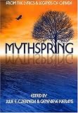 Czerneda, Julie E.: Mythspring: From The Lyrics And Legends Of Canada Czerneda, Julie E.: Mythspring: From The Lyrics And Legends Of Canada
