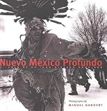 Lippard, Lucy R.: Nuevo Mexico Profundo: Rituals of an Indo-Hispano Homeland Lippard, Lucy R.: Nuevo Mexico Profundo: Rituals of an Indo-Hispano Homeland