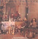 Lippard, Lucy R.: Living Shrines: Home Altars of New Mexico Lippard, Lucy R.: Living Shrines: Home Altars of New Mexico