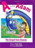 Ham, Ken: A Is for Adam: The Gospel from Genesis Ham, Ken: A Is for Adam: The Gospel from Genesis