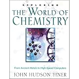 Tiner, John Hudson: Exploring the World of Chemistry: From Ancient Metals to High-Speed Computers Tiner, John Hudson: Exploring the World of Chemistry: From Ancient Metals to High-Speed Computers