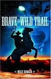 Brave the Wild Trail (0890843848) by Howard, Milly Howard, Milly: Brave the Wild Trail