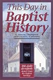 Thompson, E. Wayne: This Day in Baptist History: 366 Daily Devotions Drawn from the Baptist Heritage