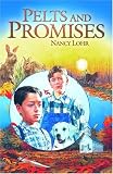 Pelts & Promises (0890848998) by Lohr, Nancy Lohr, Nancy: Pelts & Promises