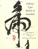 Huang, Chungliang A.: Embrace Tiger, Return to Mountain: The Essence of Tai Ji Huang, Chungliang A.: Embrace Tiger, Return to Mountain: The Essence of Tai Ji