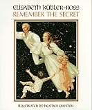 Ross, Elizabeth Kubler: Remember the Secret
