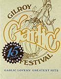 [???]: Garlic Lover's Greatest Hits: 15 Years of Prize-Winning Recipes  1979-1993