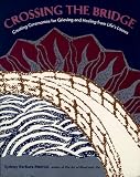 Metrick, Sydney Barbara: Crossing the Bridge: Creating Ceremonies for Grieving and Healing from Life's Losses