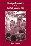 Ferzacca, Steve: Healing the Modern in a Central Javanese City