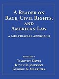 A Reader on Race, Civil Rights, and American Law: A Multiracial Approach (0890897352) by Johnson, Kevin R. Johnson, Kevin R.: A Reader on Race, Civil Rights, and American Law: A Multiracial Approach