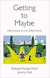 Fischl, Richard Michael: Getting to Maybe: How to Excel on Law School Exams Fischl, Richard Michael: Getting to Maybe: How to Excel on Law School Exams