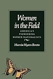 Bonta, Marcia M.: Women in the Field: America's Pioneering Women Naturalists Bonta, Marcia M.: Women in the Field: America's Pioneering Women Naturalists
